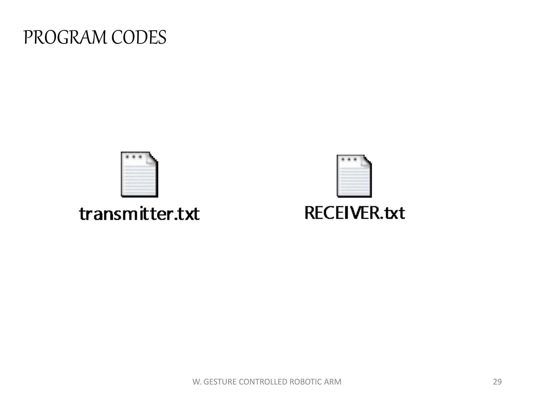 PROGRAM CODES
29W. GESTURE CONTROLLED ROBOTIC ARM
 