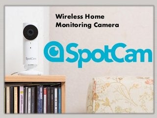 Wireless Home
Monitoring Camera
 