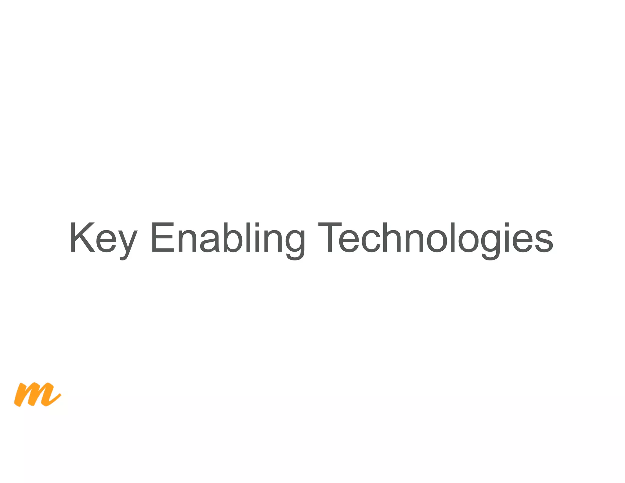 Key Enabling Technologies
 