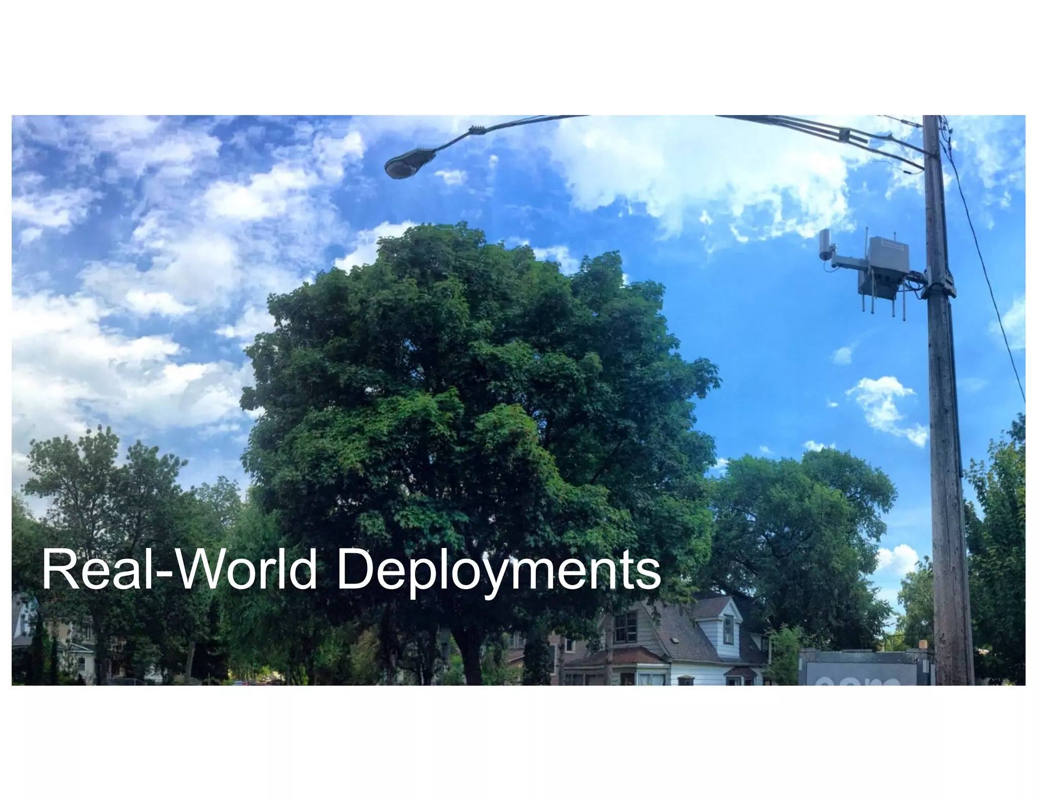 Real-World Deployments
 