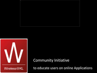 Community Initiative to educate users on online Applications 