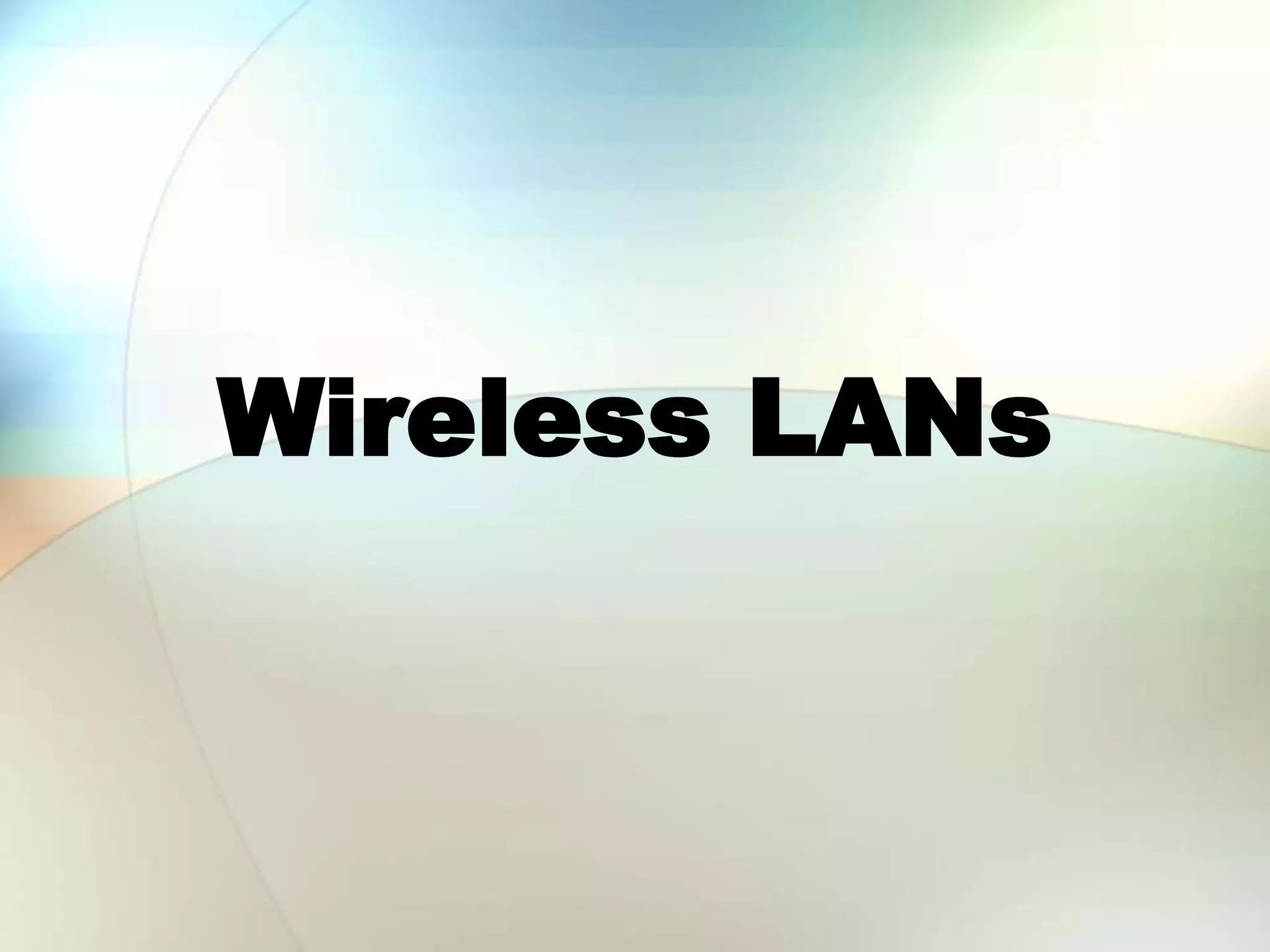 Wireless LANs
 