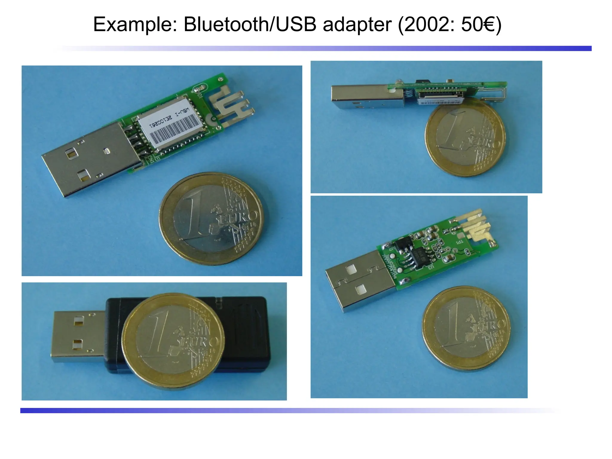 Example: Bluetooth/USB adapter (2002: 50€)
 