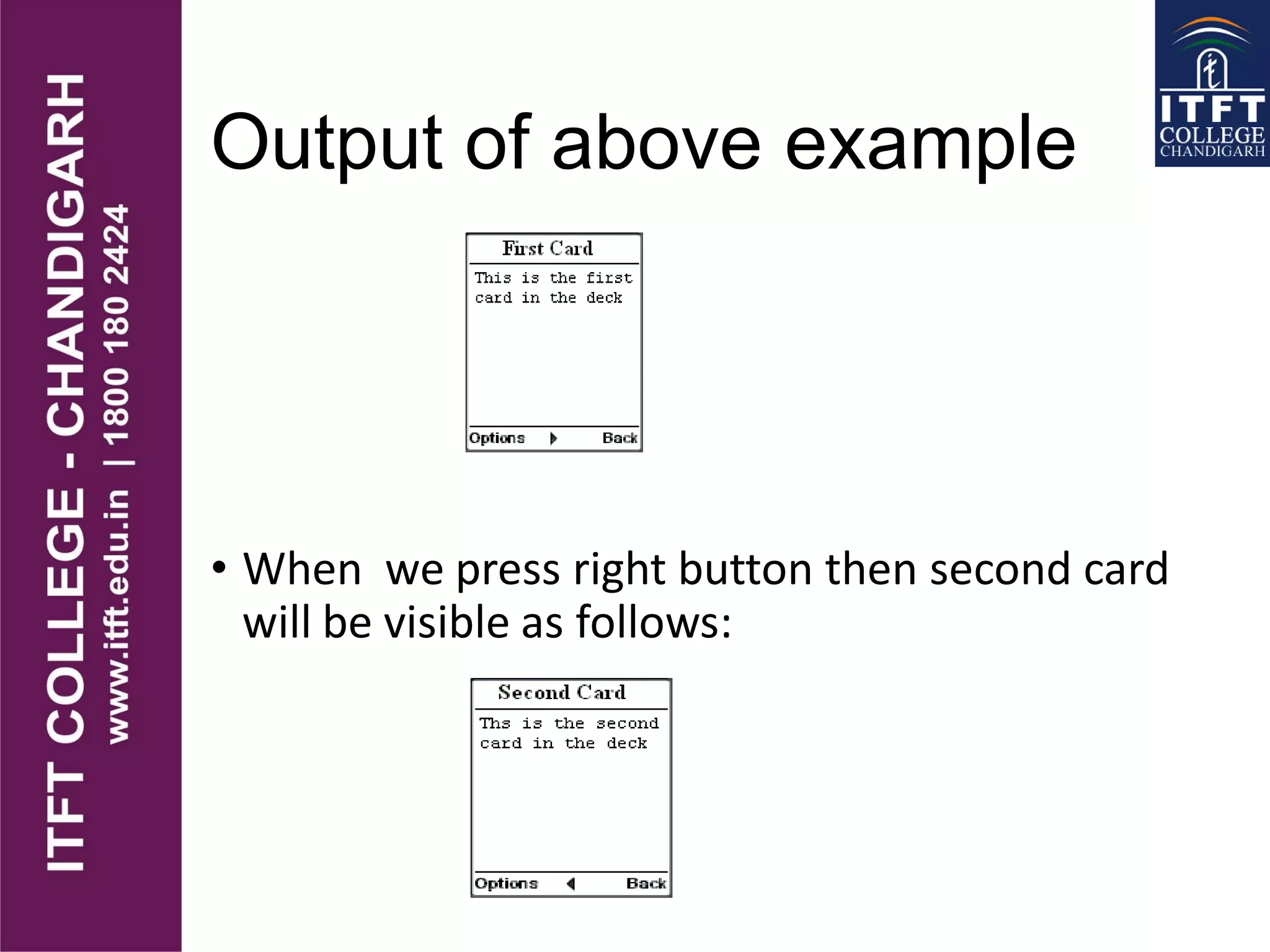 Output of above example
• When we press right button then second card
will be visible as follows:
 
