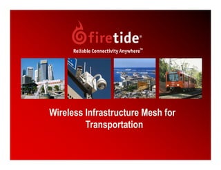 Wireless Infrastructure Mesh for
         Transportation

                                   1
 