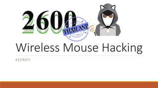 Wireless Mouse Hacking
KEERATI
 