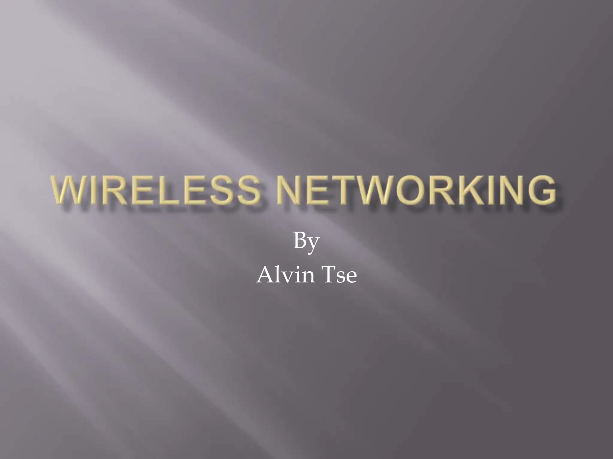 Wireless NetworkingByAlvin Tse