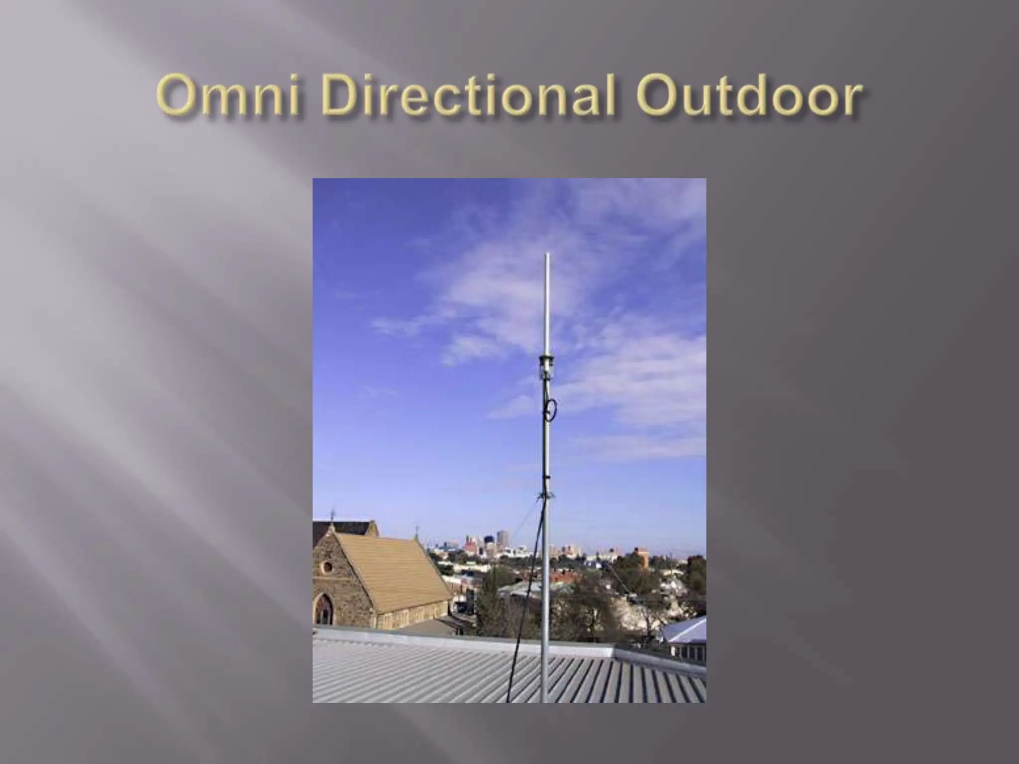 Omni Directional Outdoor