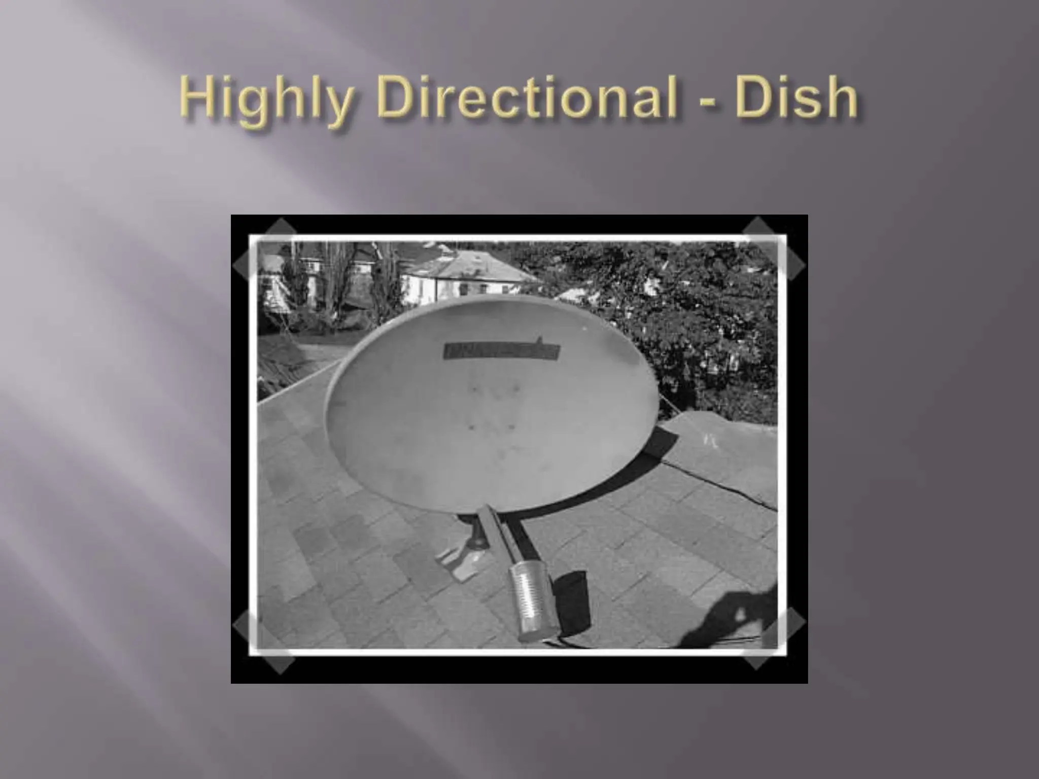 Highly Directional - Dish