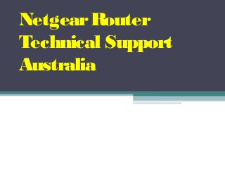 NetgearRouter
Technical Support
Australia
 