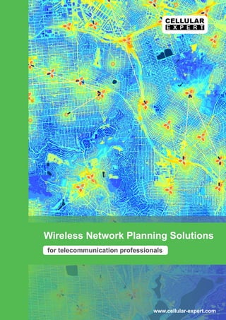 Wireless Network Planning Solutions
for telecommunication professionals
www.cellular-expert.com
 