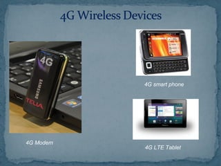 4G Modem
4G smart phone
4G LTE Tablet
 