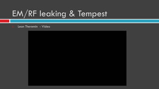 EM/RF leaking & Tempest
 Leon Theremin - Video
 