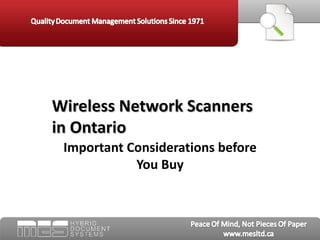 Wireless Network Scanners
in Ontario
 Important Considerations before
            You Buy
 