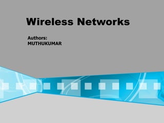 Wireless Networks Authors: MUTHUKUMAR 