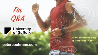 petercochrane.com
Fin

QA
“From connected body
 

to connected planet”
 