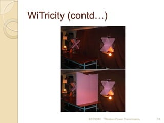 WiTricity (contd…)
8/31/2010 Wireless Power Transmission 18
 