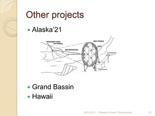 Other projects
 Alaska‟21
 Grand Bassin
 Hawaii
8/31/2010 Wireless Power Transmission 33
 
