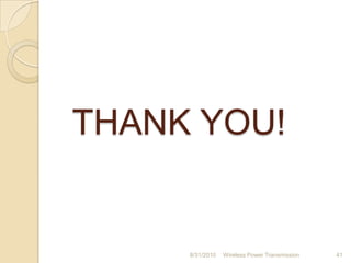 THANK YOU!
8/31/2010 Wireless Power Transmission 41
 