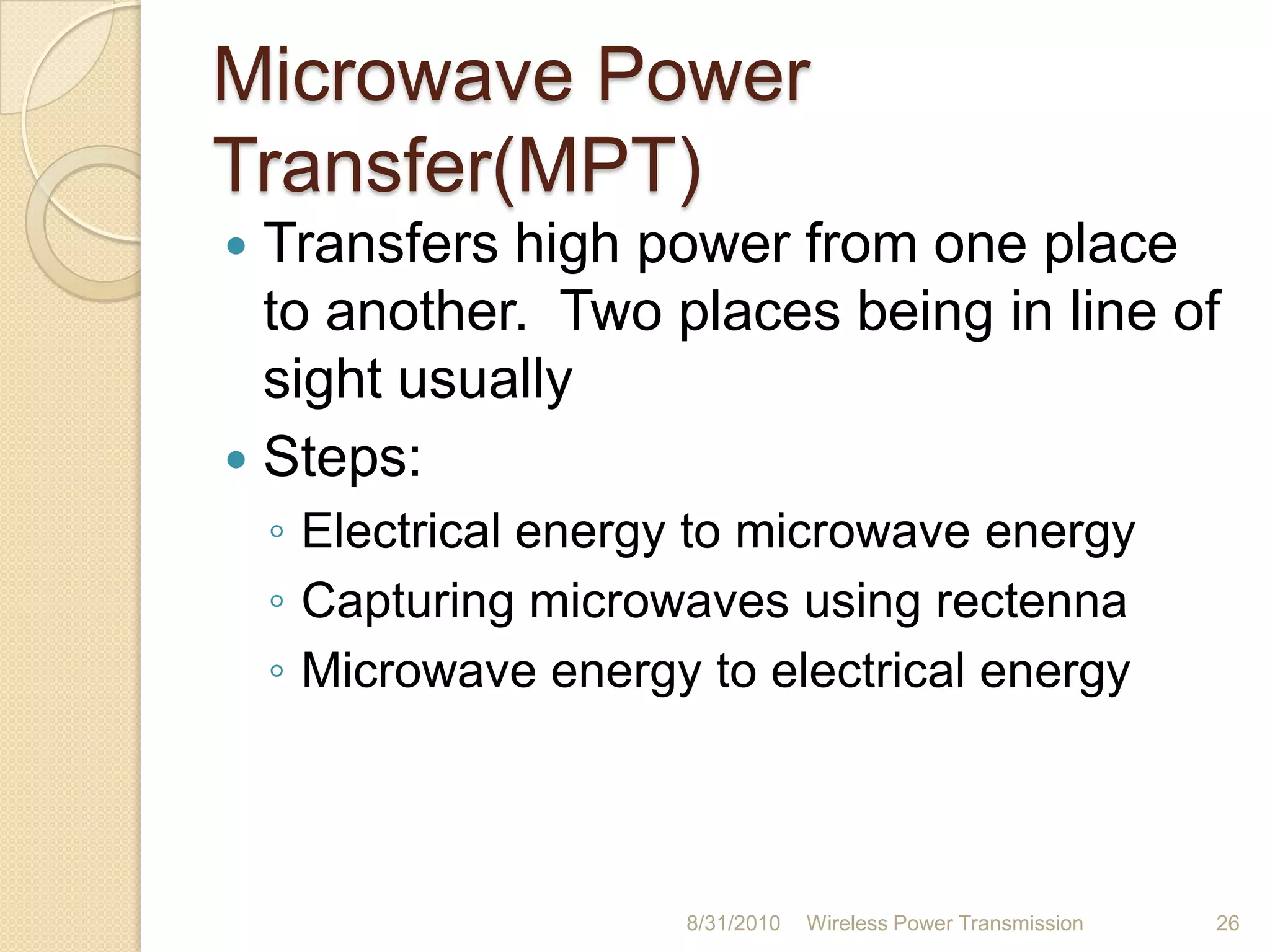 Air IonizationToughest technique under near-field energy transfer techniquesAir ionizes only when there is a high fieldNeeded field is 2.11MV/mNatural example: LighteningNot feasible for practical implementation26-Aug-10Wireless Power Transmission22
