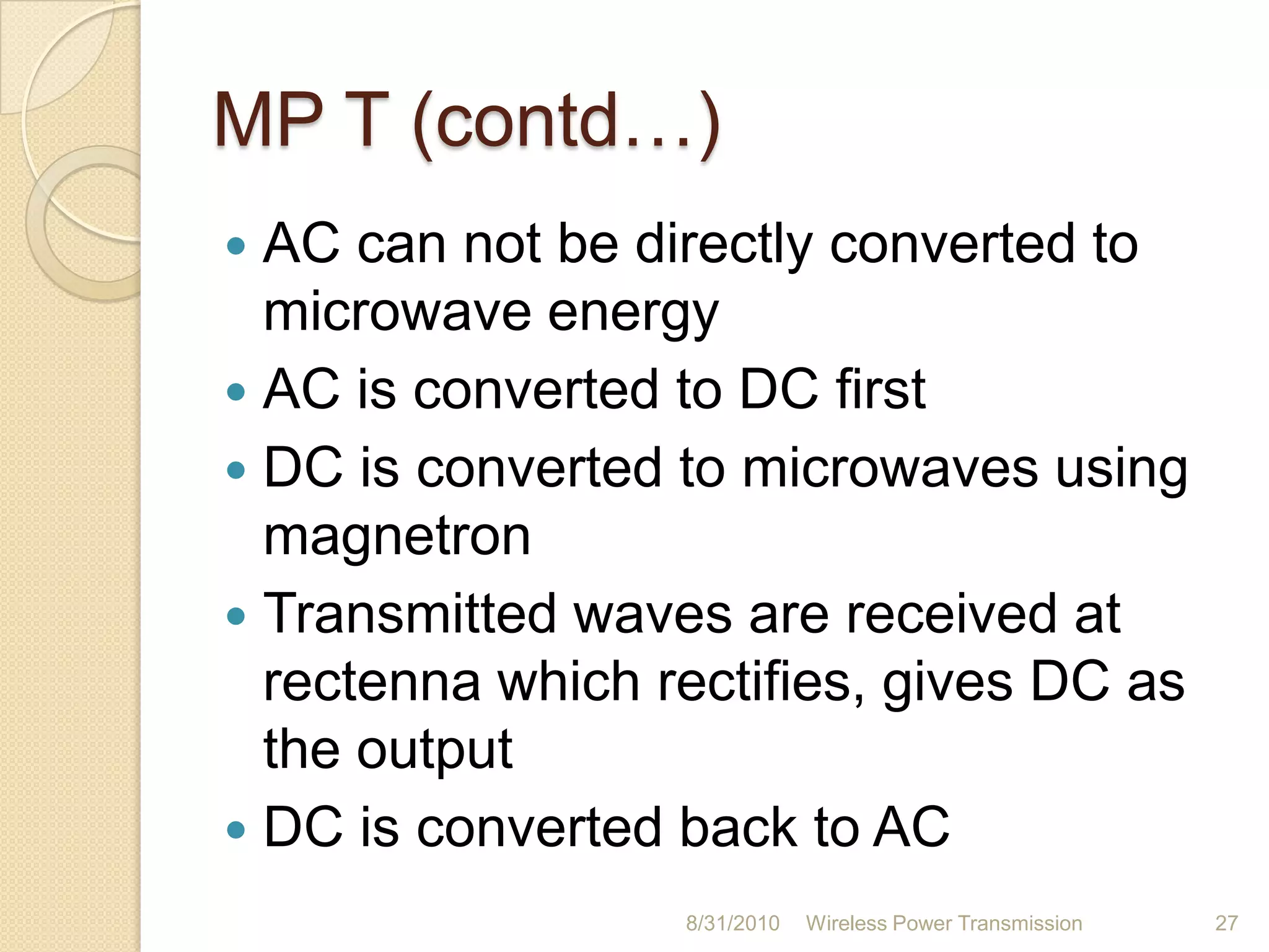 Advantages of near-field techniquesNo wiresNo e-wasteNeed for battery is eliminatedEfficient energy transfer using RICHarmless, if field strengths under safety levelsMaintenance cost is less26-Aug-10Wireless Power Transmission23
