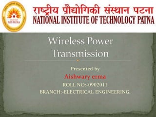 Presented by
Aishwary erma
ROLL NO:-0902011
BRANCH:-ELECTRICAL ENGINEERING.
 