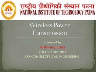 Presented by

Aishwary erma
ROLL NO:- 0902011
BRANCH:-ELECTRICAL ENGINEERING.

 