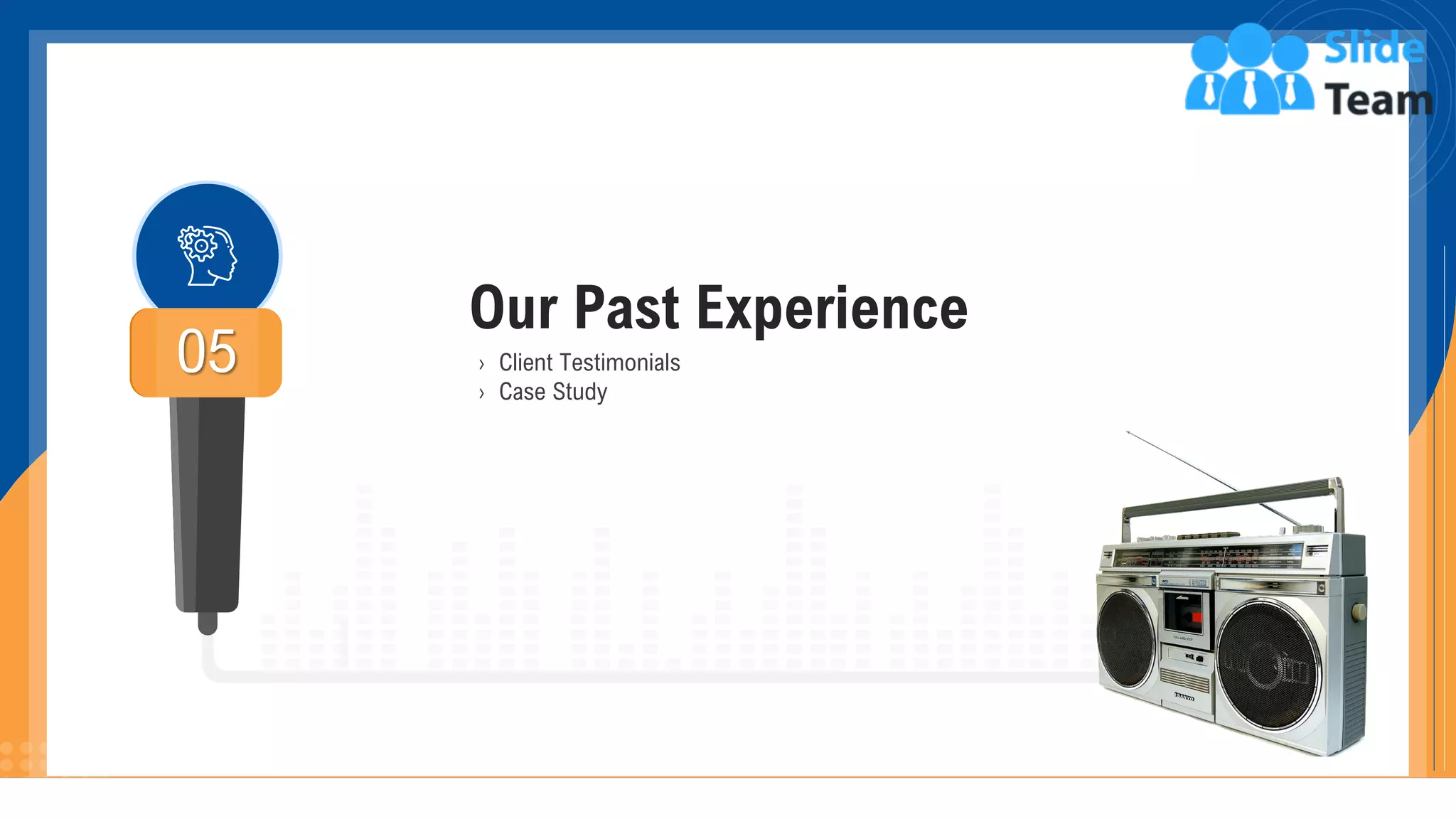 Our Past Experience
› Client Testimonials
› Case Study
05
17
 