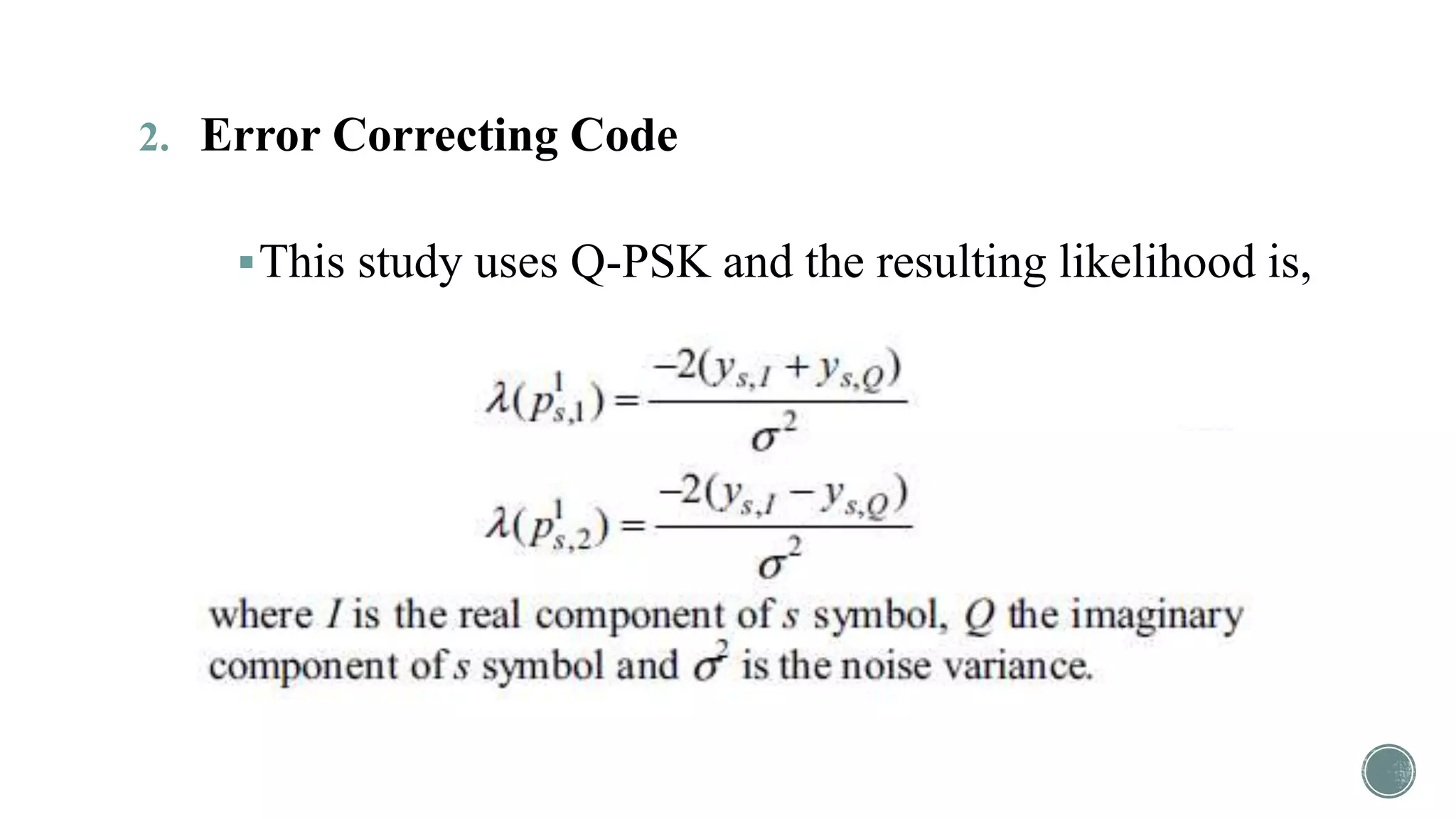 2. Error Correcting Code
This study uses Q-PSK and the resulting likelihood is,
 