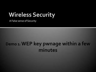 Wired Equivalent Privacy (WEP)So damn popular in MalaysiaWEP implementation has many flawsWEP encryption is easily brokenClient side attacks on WEP make it even easier