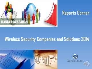 Reports Corner

Wireless Security Companies and Solutions 2014

RC

 