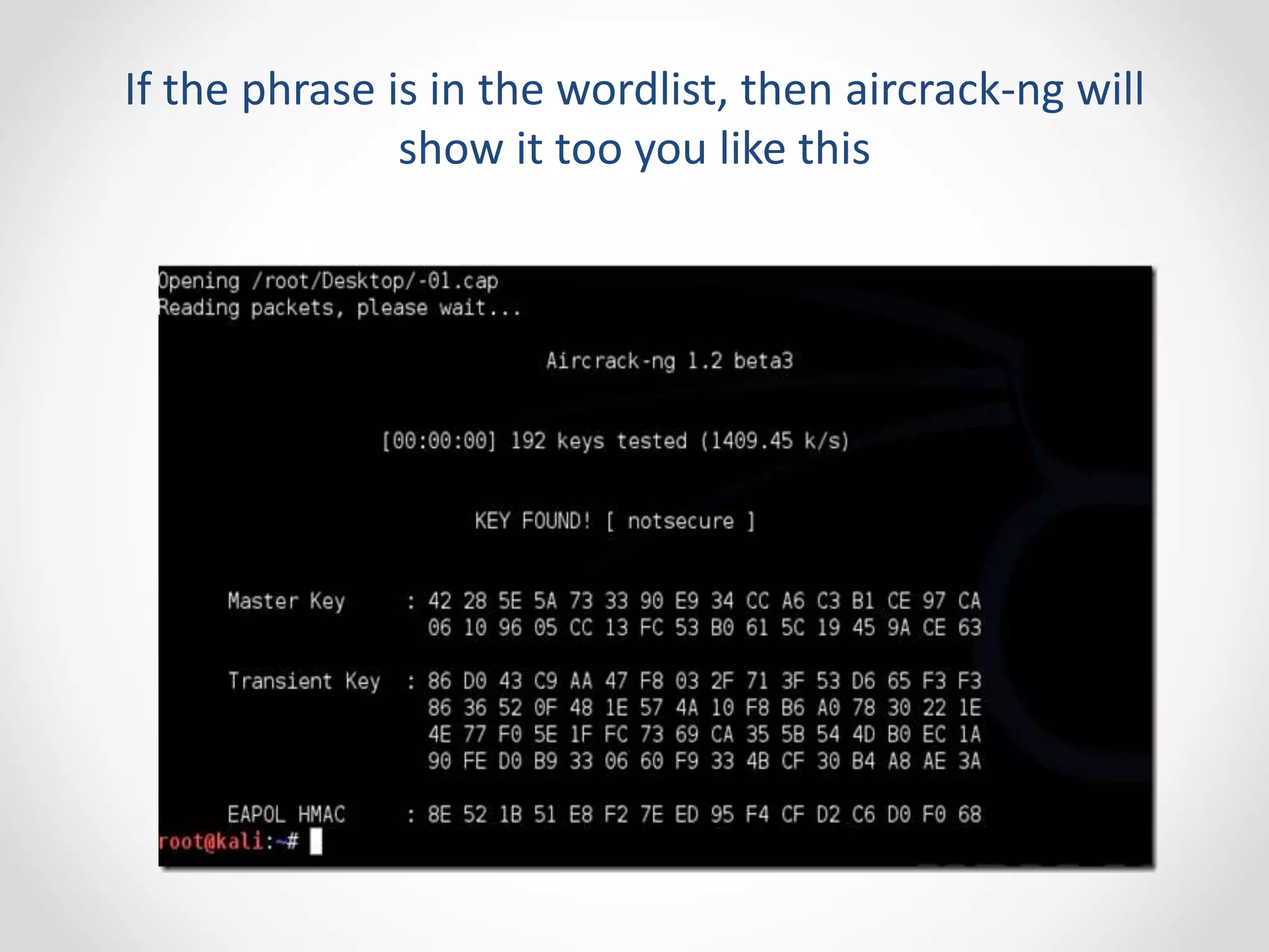 If the phrase is in the wordlist, then aircrack-ng will 
show it too you like this 
 