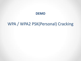 DEMO 
WPA / WPA2 PSK(Personal) Cracking 
 