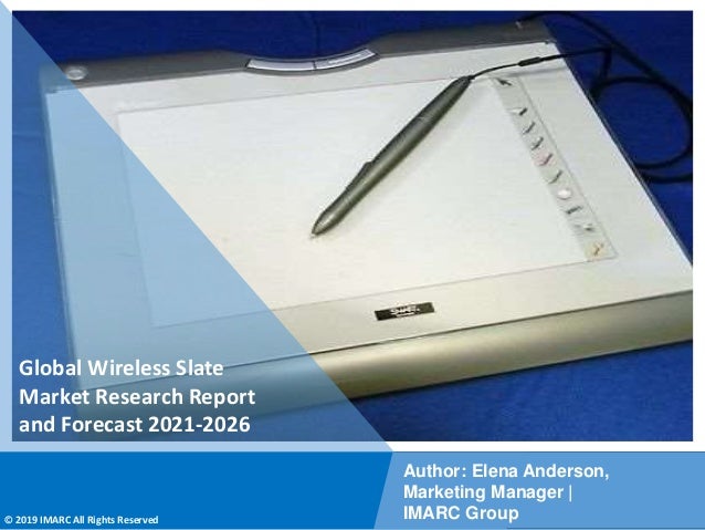 Copyright © IMARC Service Pvt Ltd. All Rights Reserved
Global Wireless Slate
Market Research Report
and Forecast 2021-2026
Author: Elena Anderson,
Marketing Manager |
IMARC Group
© 2019 IMARC All Rights Reserved
 