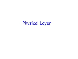 Physical Layer
 