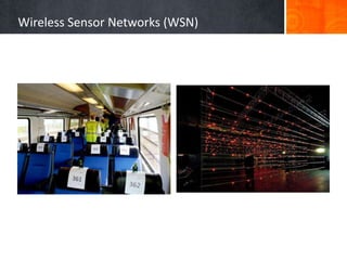 Wireless Sensor Networks (WSN)
 