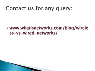  www.whatisnetworks.com/blog/wirele
ss-vs-wired-networks/
