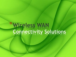 *
    Connectivity Solutions
 