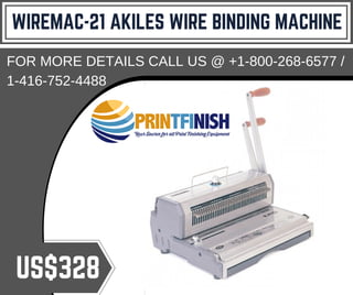 WIREMAC-21 AKILES WIRE BINDING MACHINE
FOR MORE DETAILS CALL US @ +1-800-268-6577 /
1-416-752-4488
US$328
 