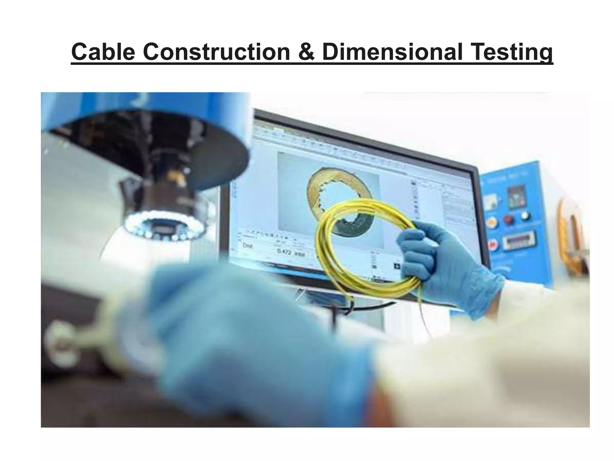 Cable Construction & Dimensional Testing
 