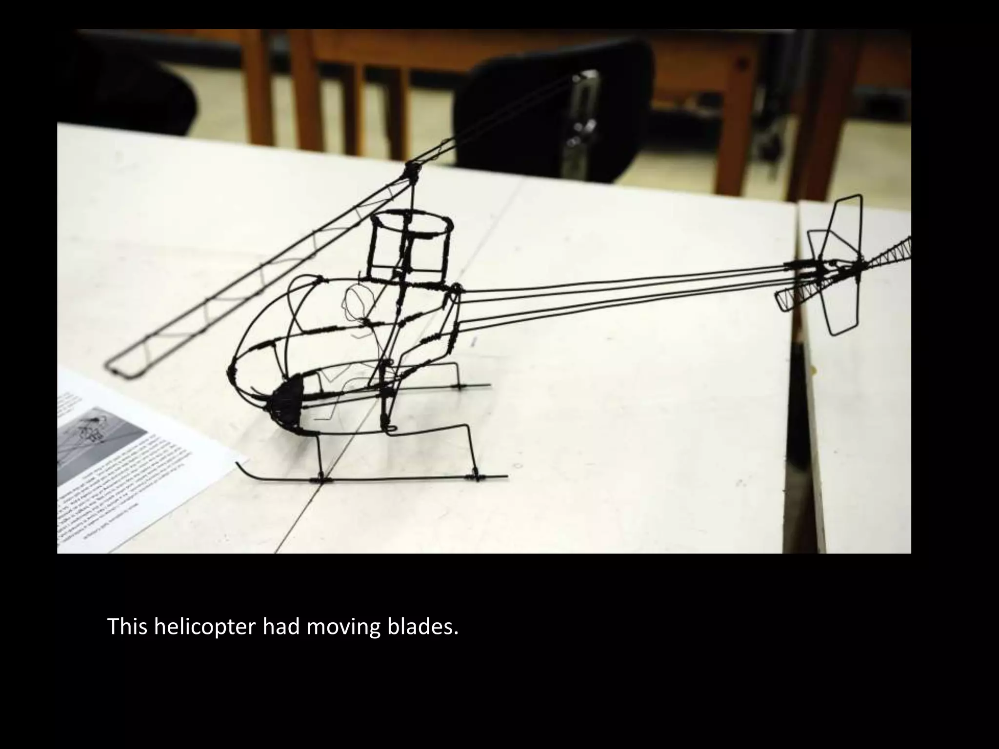 This helicopter had moving blades.
 