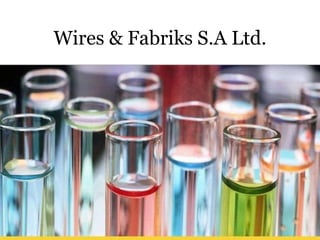 Wires & Fabriks S.A Ltd.

 