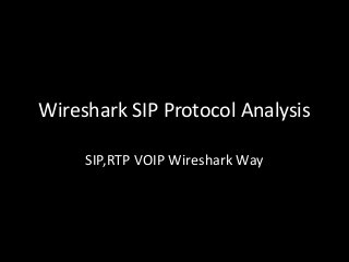 Wireshark SIP Protocol Analysis
SIP,RTP VOIP Wireshark Way
 
