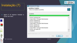 Instalação (7)


Agora é só esperar instalar e
clicar em next.

TIIGR - Iolanda Alfaiate

26-02-2014

12

 