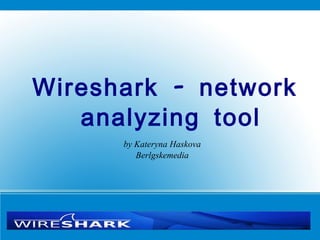 Wireshark - network analyzing tool by Kateryna Haskova Berlgskemedia 