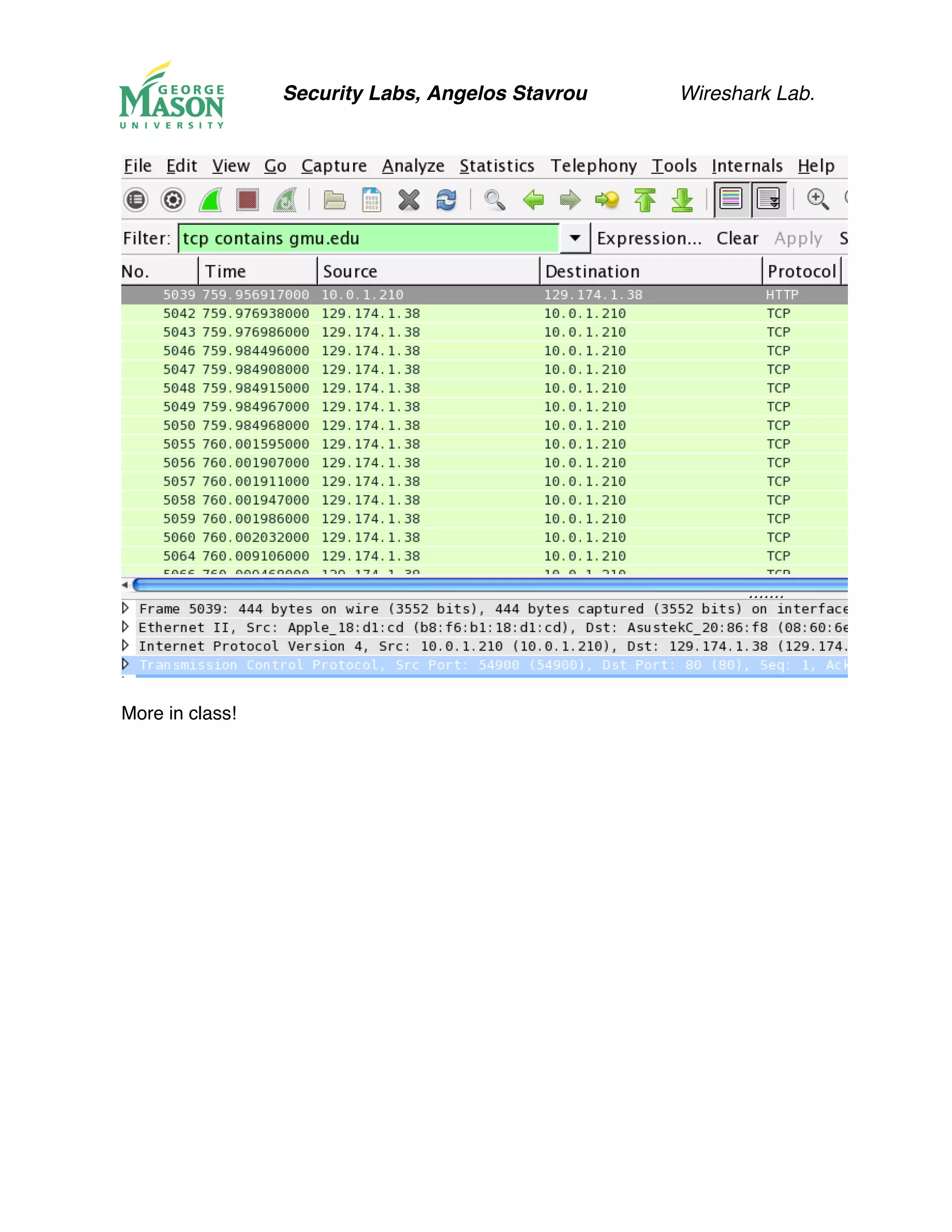 Security Labs, Angelos Stavrou Wireshark Lab.
More in class!
 
