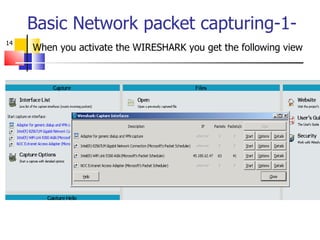 Basic Network packet capturing-1-   When you activate the WIRESHARK you get the following view 