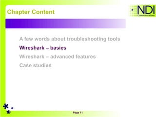 Chapter Content A few words about troubleshooting tools Wireshark – basics Wireshark – advanced features Case studies 