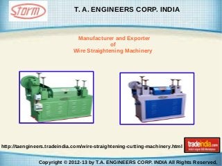 T. A. ENGINEERS CORP. INDIA

Manufacturer and Exporter
of
Wire Straightening Machinery

http://taengineers.tradeindia.com/wire-straightening-cutting-machinery.html
Copyright © 2012-13 by T.A. ENGINEERS CORP. INDIA All Rights Reserved.

 