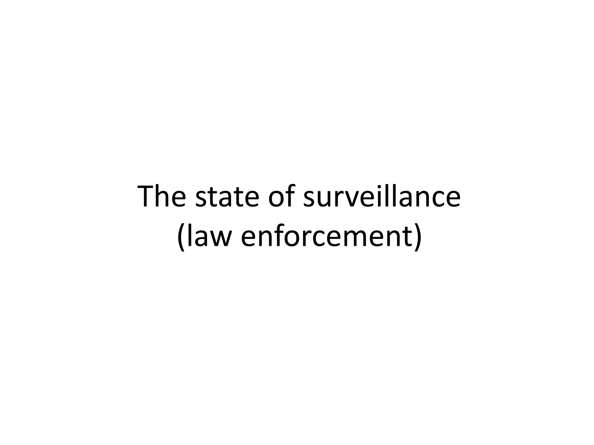 The state of surveillance
(law enforcement)
 